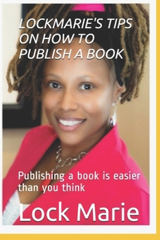 Paperback Lockmarie's Tips on How to Publish a Book: Publishing a book is easier than you think Book