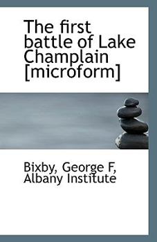 Paperback The First Battle of Lake Champlain [Microform] Book