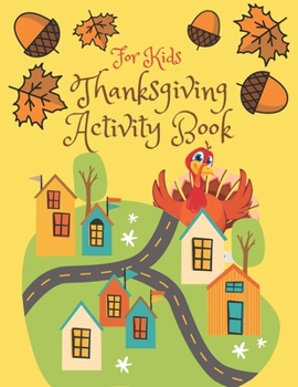 Paperback Thanksgiving Activity Book for Kids: Super Fun Thanksgiving Activities, Coloring Pages, Mazes, Brain Games, Word Search, Sudoku Puzzles for kids - Tha [Large Print] Book