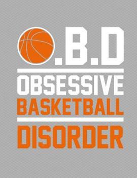 Obsessive Basketball Disorder Notebook - 5x5 Quad Ruled: 8.5 x 11 - 200 Pages - Graph Paper