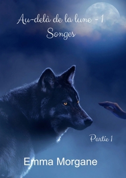 Paperback Au-delà de la lune - 1 : Songes: Partie 1 (French Edition) [French] Book