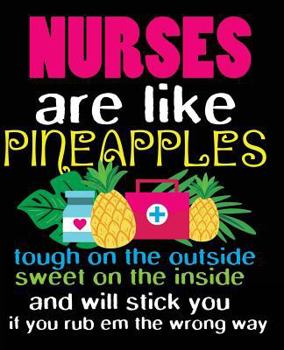 Paperback Nurses Are Like Pineapples: Nurse Pineapple Composition Notebook Back to School 7.5 x 9.25 Inches 100 College Ruled Pages Nursing Student Gift Book