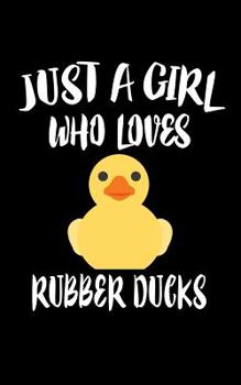 Paperback Just A Girl Who Loves Rubber Ducks: Animal Nature Collection Book