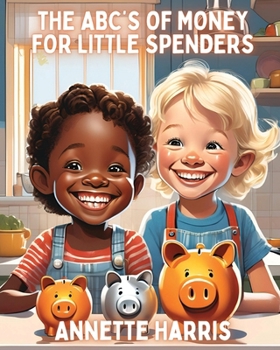 Paperback The ABC's of Money for Little Spenders [Large Print] Book