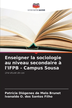 Enseigner la sociologie au niveau secondaire à l'IFPB - Campus Sousa (French Edition)