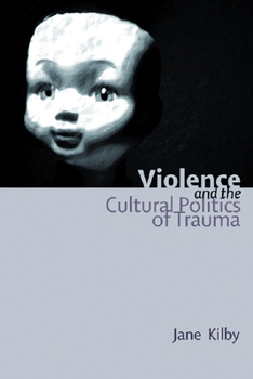 Hardcover Violence and the Cultural Politics of Trauma Book