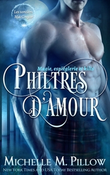 Philtres d'amour (Les Sorciers MacGregor) (French Edition)