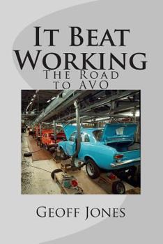 Paperback It Beat Working: The Road to AVO Book