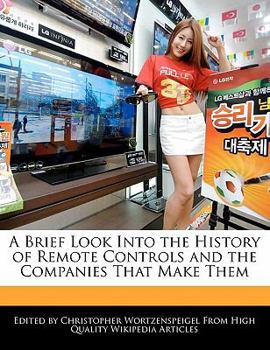 Paperback A Brief Look Into the History of Remote Controls and the Companies That Make Them Book