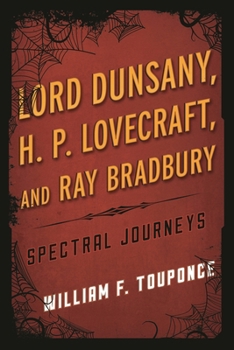 Lord Dunsany, H.P. Lovecraft, and Ray Bradbury: Spectral Journeys