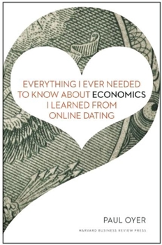 Hardcover Everything I Ever Needed to Know about Economics I Learned from Online Dating Book