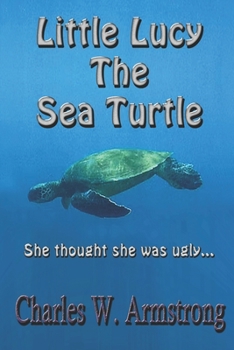 Little Lucy The Sea Turtle: She Thought She Was Ugly