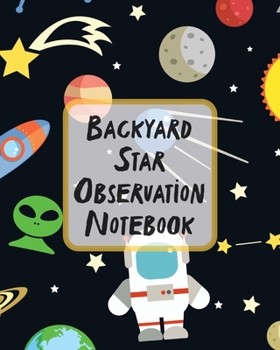 Paperback Backyard Star Observation Notebook: Record and Sketch Star Wheel Night Sky Backyard Star Gazing Planner Book