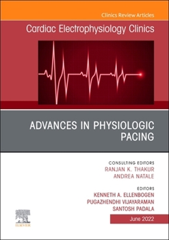 Hardcover Advances in Physiologic Pacing, an Issue of Cardiac Electrophysiology Clinics: Volume 14-2 Book