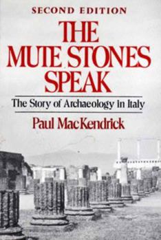 Paperback The Mute Stones Speak: The Story of Archaeology in Italy Book
