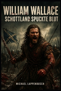 Paperback William Wallace - Schottland spuckte Blut (German Edition) [German] Book