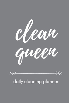 Paperback Clean Queen Daily Cleaning Planner: Cleaning To Do List Book - Cleaning Gifts for Women - Pretty Grey Cleaning Notebook - Cleaning Present Book