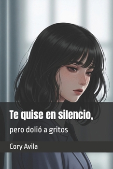 Paperback Te quise en silencio, pero dolió a gritos [Spanish] Book