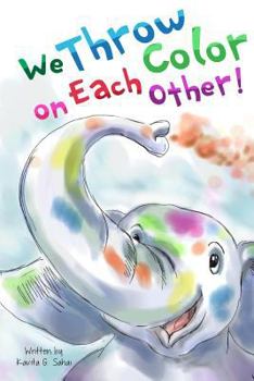 Paperback We Throw Color on Each Other: A book about Holi Book