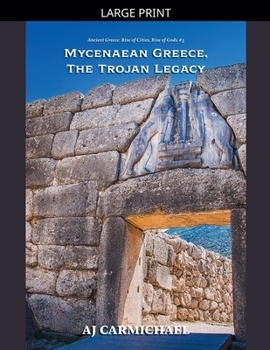 Mycenaean Greece, The Trojan Legacy (Ancient Greece: Rise of Cities, Rise of Gods)
