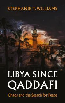 Hardcover Hurst Co Publishers Ltd Libya Since Qaddafi Chaos and the Search for Peace. Book