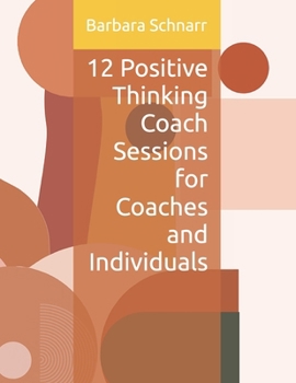 Paperback 12 Positive Thinking Coach Sessions for Coaches and Individuals Book