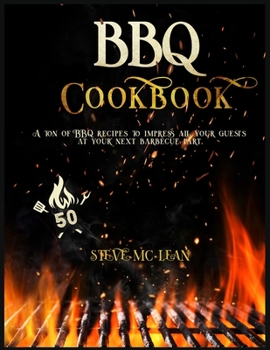 Paperback BBQ Cookbook: A ton of BBQ recipes to impress all your guests at your next barbecue part. Book