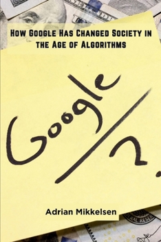 Paperback How Google Has Changed Society in the Age of Algorithms Book