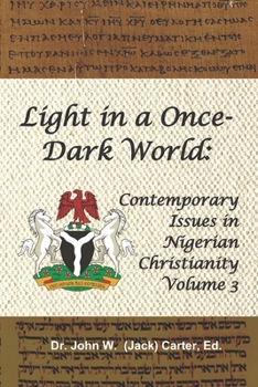 Paperback Light in a Once-Dark World: Contemporary Issues in Nigerian Christianity, Volume 3 Book
