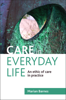 Paperback Care in Everyday Life: An Ethic of Care in Practice Book