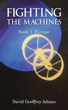 Paperback Fighting The Machines: Book 1. Escape Book