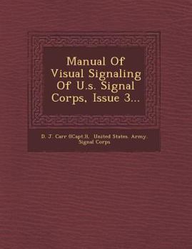 Paperback Manual of Visual Signaling of U.S. Signal Corps, Issue 3... Book