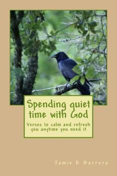 Paperback Spending quiet time with God: verses to calm and refresh you anytime you need it Book