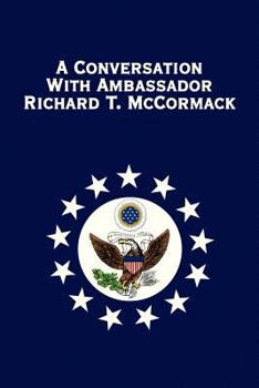 Paperback A Conversation with Ambassador Richard T. McCormack Book