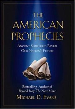 Hardcover The American Prophecies: Ancient Scriptures Reveal Our Nation's Future Book