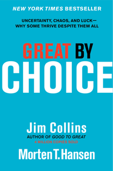 Hardcover Great by Choice: Uncertainty, Chaos, and Luck--Why Some Thrive Despite Them All Book