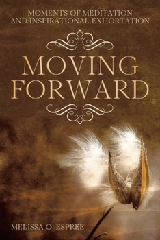Paperback Moments of Meditation and Inspirational Exhortation: Moving Forward Book