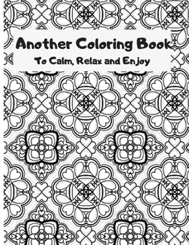 Paperback Another Coloring Book: To Calm, Relax and Enjoy Book