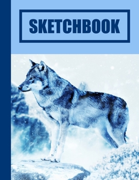 Sketchbook: Wolf Cover Design | White Paper | 120 Blank Unlined Pages | 8.5" X 11" | Matte Finished Soft Cover