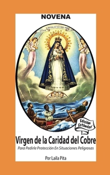 Novena De La Virgen Caridad Del Cobre para Pedirle Protección en Situaciones Peligrosas (Corazon Renovado Edición Estándar) (Spanish Edition)