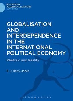 Hardcover Globalisation and Interdependence in the International Political Economy: Rhetoric and Reality Book