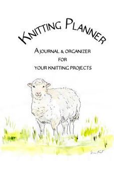 Paperback Knitting Planner - A Journal & Organizer for Your Knitting Projects Book