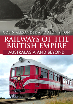 Paperback Railways of the British Empire: Australasia and Beyond Book