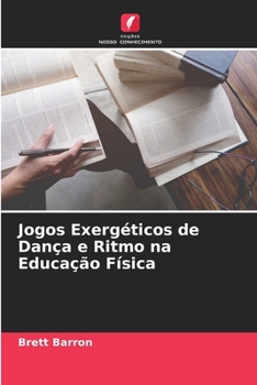 Paperback Jogos Exergéticos de Dança e Ritmo na Educação Física [Portuguese] Book