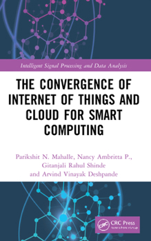 Hardcover The Convergence of Internet of Things and Cloud for Smart Computing Book