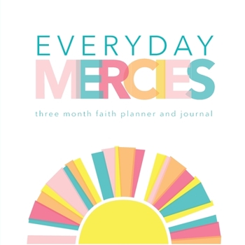 Paperback Everyday Mercies: Three Month Faith Planner and Journal Book