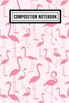 Flamingo Wide Ruled Composition Notebook: Flamingo Blank College Ruled Composition Notebook | 110 Pages | Pocket Size 6x9