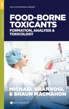 Hardcover Food-Borne Toxicants: Formation, Analysis, and Toxicology Book