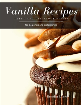 Paperback Vanilla Recipes: Tasty and Delicious dishes Book