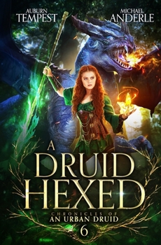 A Druid Hexed - Book #6 of the Chronicles of an Urban Druid